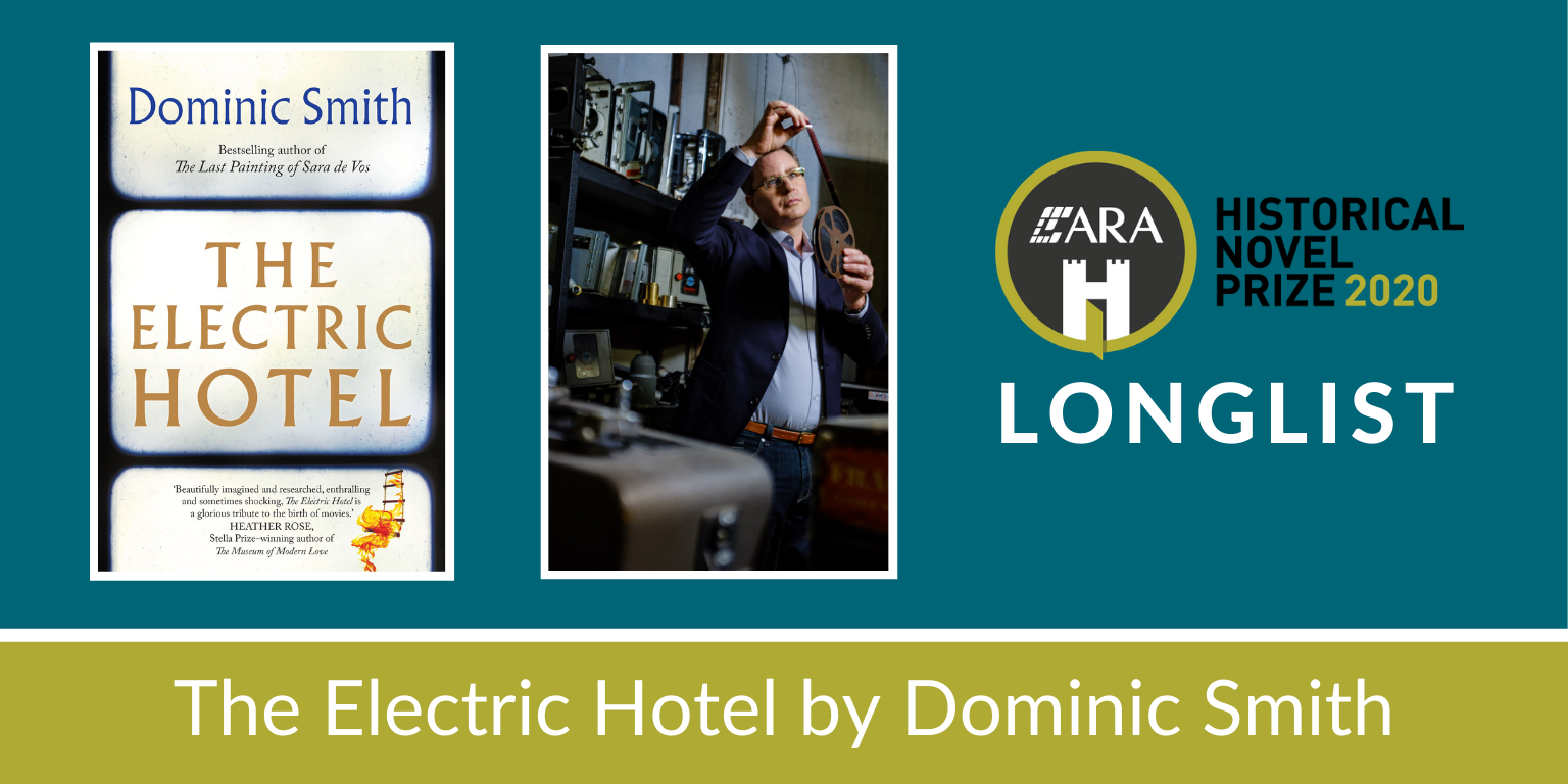 2020 ARA Historical Novel Prize Longlist: The Electric Hotel by Dominic  Smith