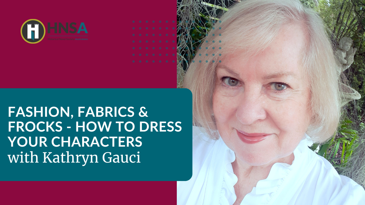 Fashion, fabrics and frocks - How to dress your characters with Kathryn Gauci